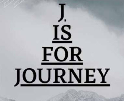 “J” Is For Journey