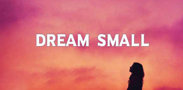 Dream Small